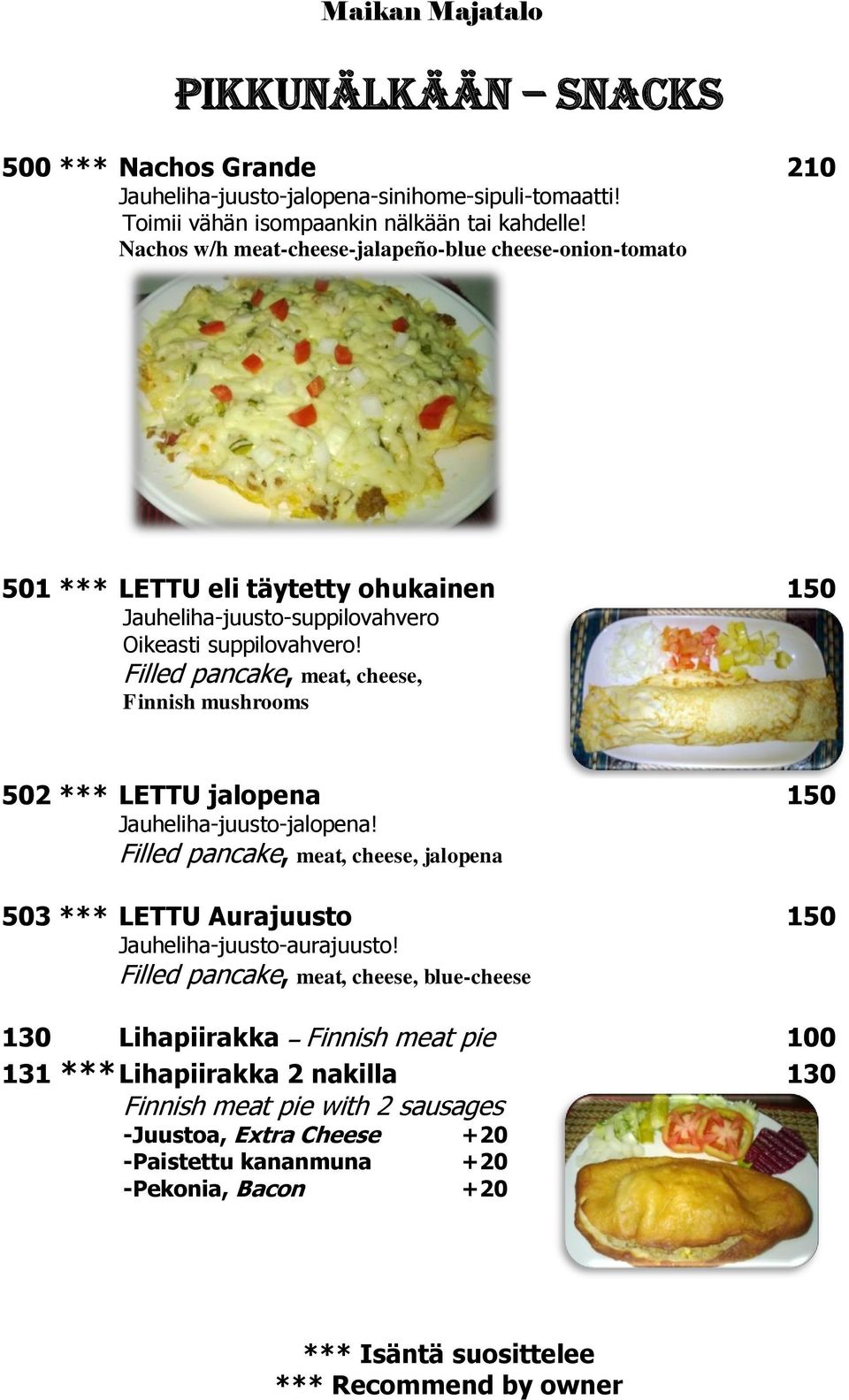 Filled pancake, meat, cheese, Finnish mushrooms 502 *** LETTU jalopena 150 Jauheliha-juusto-jalopena!