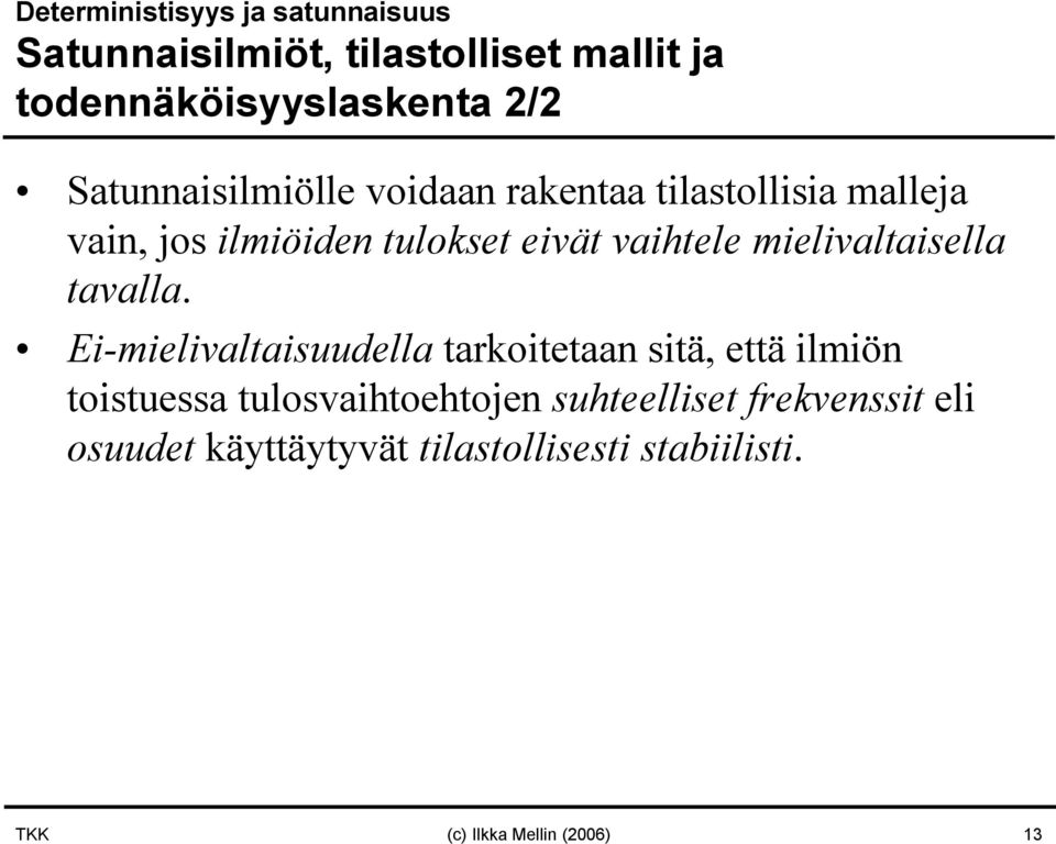 mielivaltaisella tavalla.