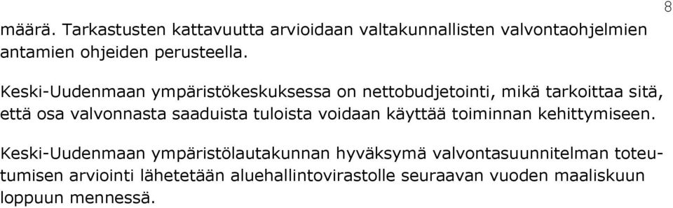 saaduista tuloista voidaan käyttää toiminnan kehittymiseen.