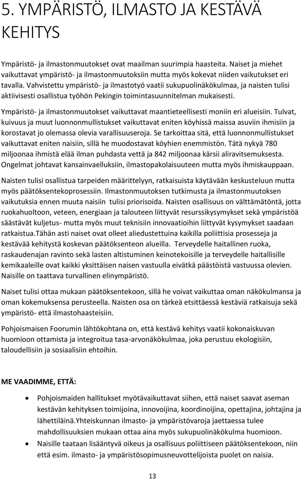 Vahvistettu ympäristö- ja ilmastotyö vaatii sukupuolinäkökulmaa, ja naisten tulisi aktiivisesti osallistua työhön Pekingin toimintasuunnitelman mukaisesti.