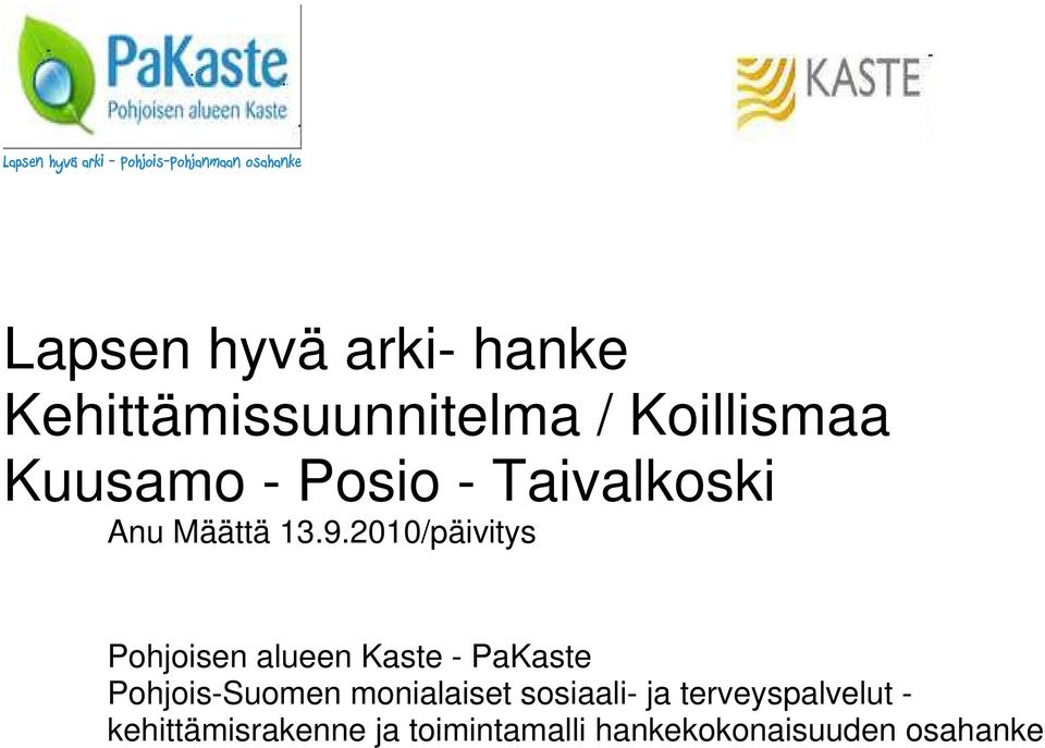 9.2010/päivitys Pohjoisen alueen Kaste - PaKaste Pohjois-Suomen monialaiset