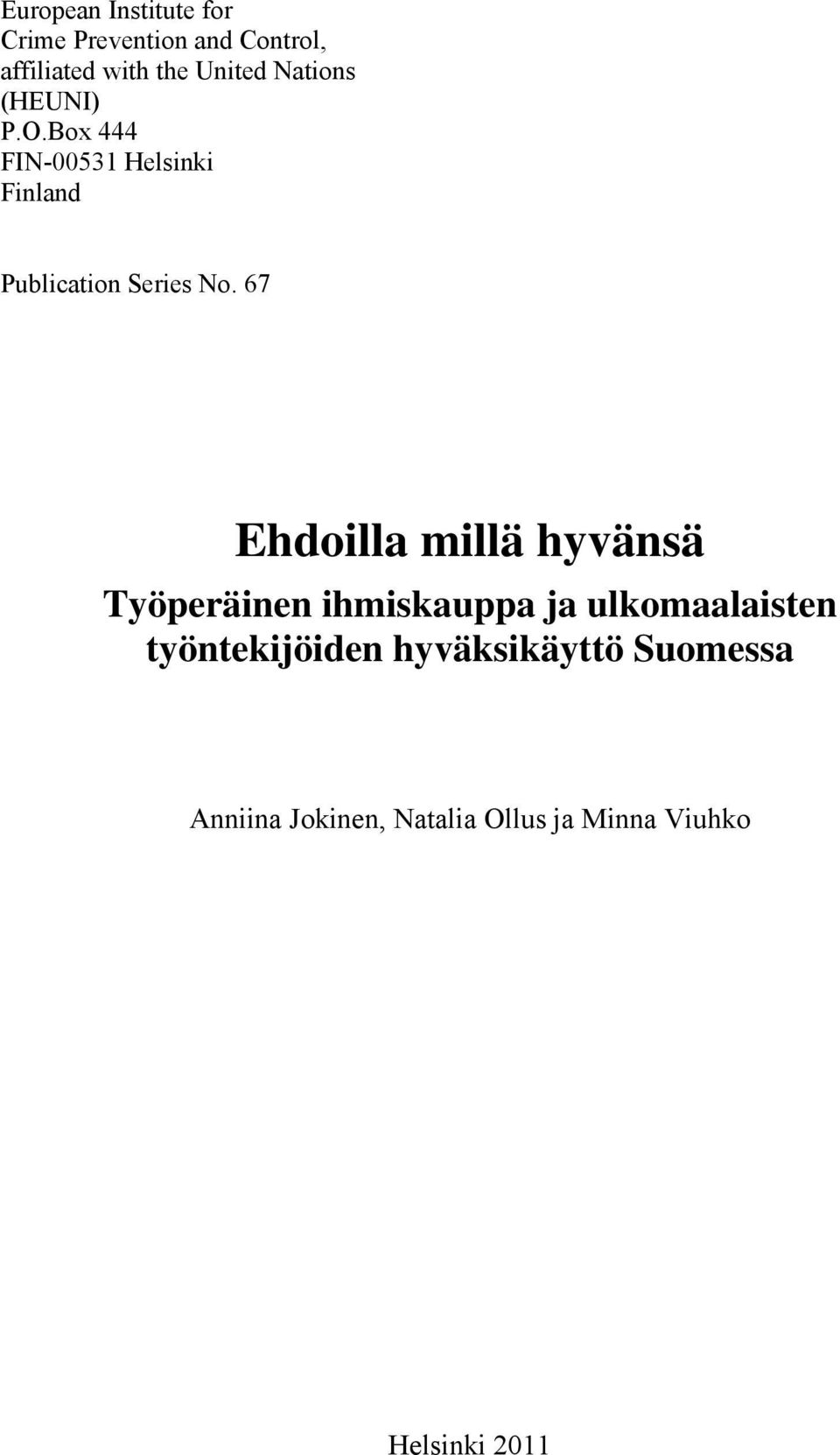 67 Ehdoilla millä hyvänsä Työperäinen ihmiskauppa ja ulkomaalaisten