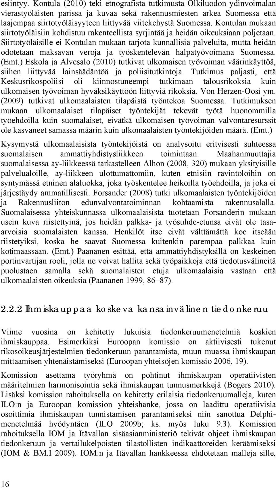 Suomessa. Kontulan mukaan siirtotyöläisiin kohdistuu rakenteellista syrjintää ja heidän oikeuksiaan poljetaan.