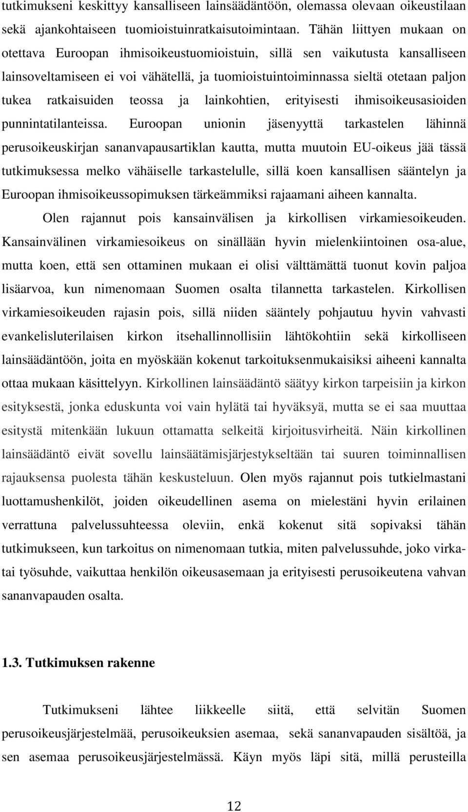 ratkaisuiden teossa ja lainkohtien, erityisesti ihmisoikeusasioiden punnintatilanteissa.