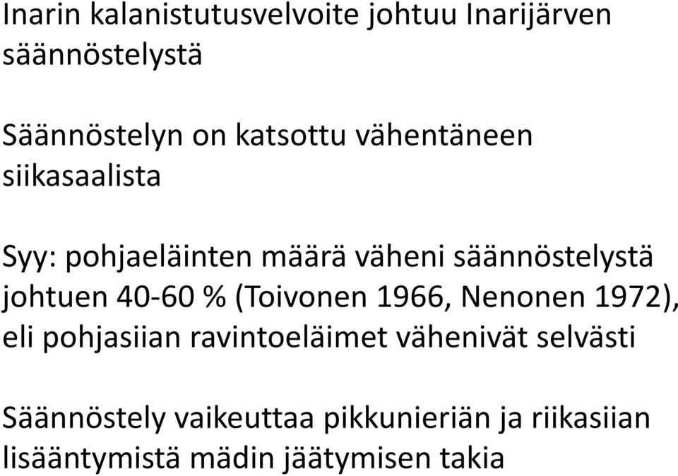 johtuen 40-60 % (Toivonen 1966, Nenonen 1972), eli pohjasiian ravintoeläimet