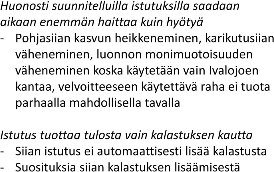 Ivalojoen kantaa, velvoitteeseen käytettävä raha ei tuota parhaalla mahdollisella tavalla Istutus tuottaa