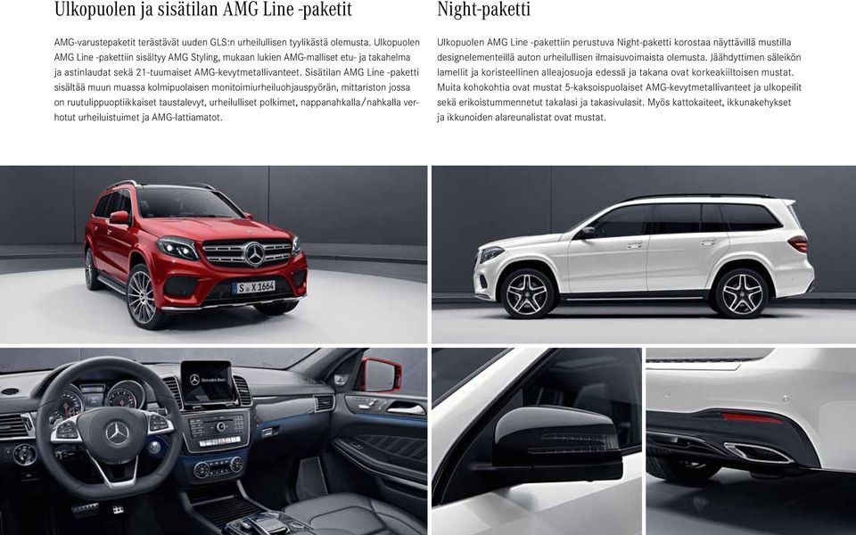 Sisätilan AMG Line -paketti sisältää muun muassa kolmipuolaisen monitoimiurheiluohjauspyörän, mittariston jossa on ruutulippuoptiikkaiset taustalevyt, urheilulliset polkimet, nappanahkalla/nahkalla