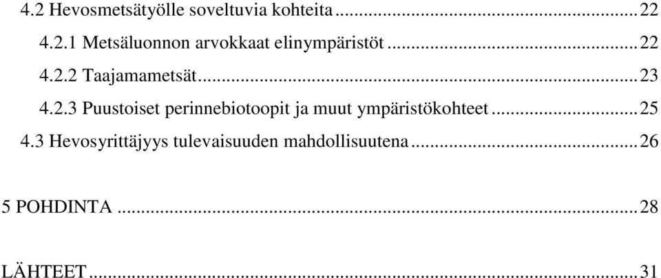 .. 25 4.3 Hevosyrittäjyys tulevaisuuden mahdollisuutena.