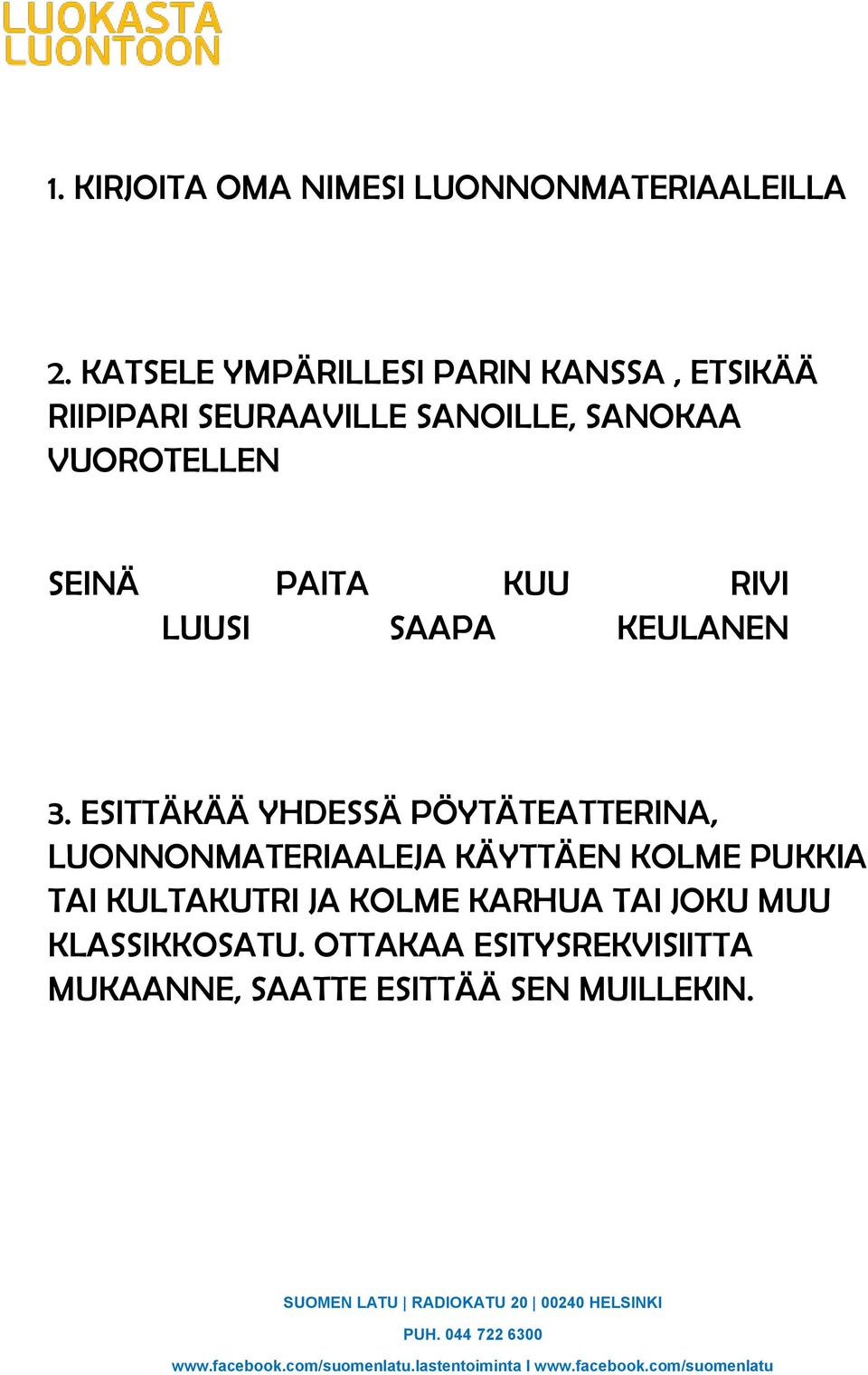 SEINÄ PAITA KUU RIVI LUUSI SAAPA KEULANEN 3.