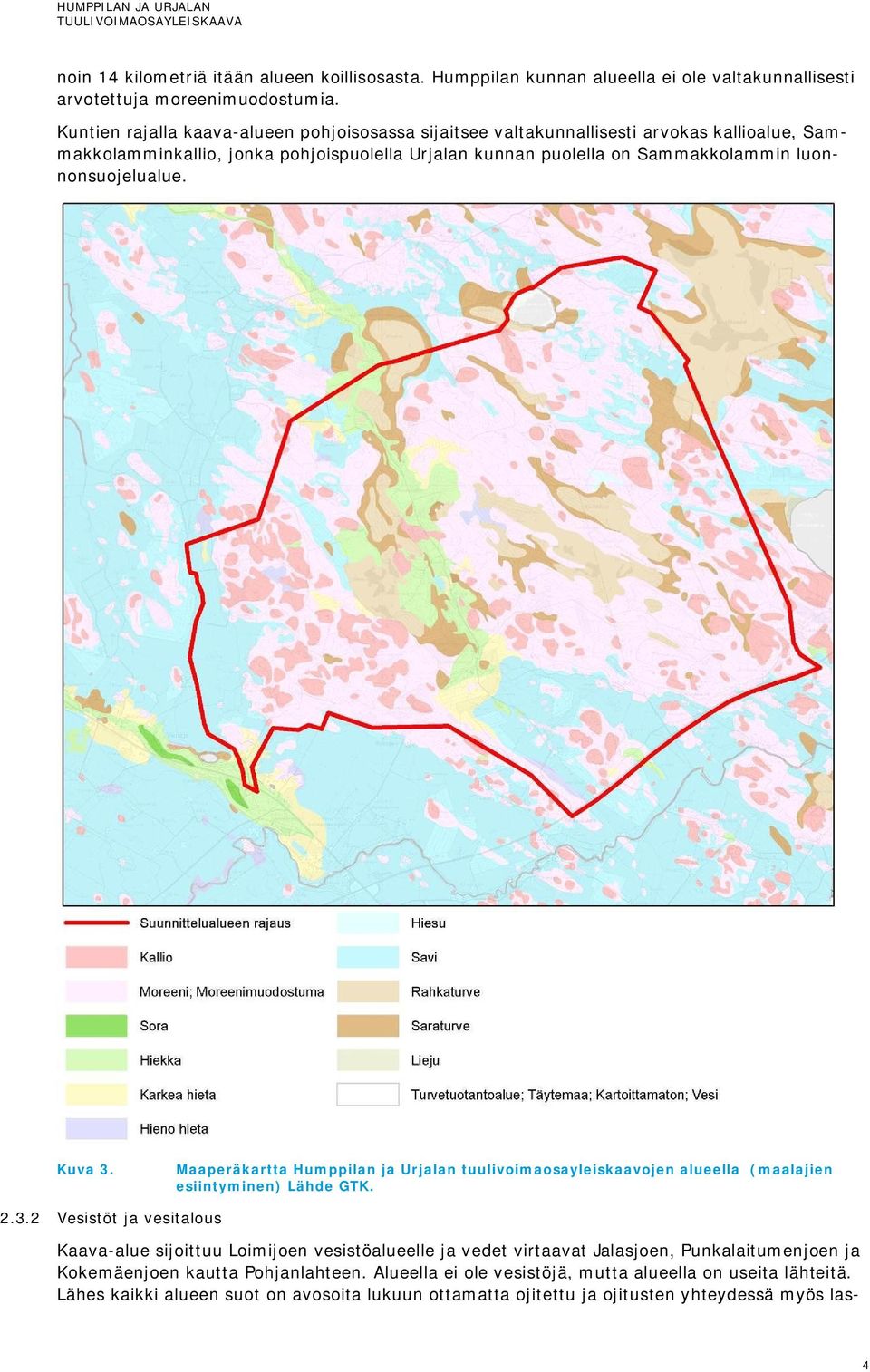 luonnonsuojelualue. Kuva 3. Maaperäkartta Humppilan ja Urjalan tuulivoimaosayleiskaavojen alueella (maalajien esiintyminen) Lähde GTK. 2.3.2 Vesistöt ja vesitalous Kaava-alue sijoittuu Loimijoen vesistöalueelle ja vedet virtaavat Jalasjoen, Punkalaitumenjoen ja Kokemäenjoen kautta Pohjanlahteen.