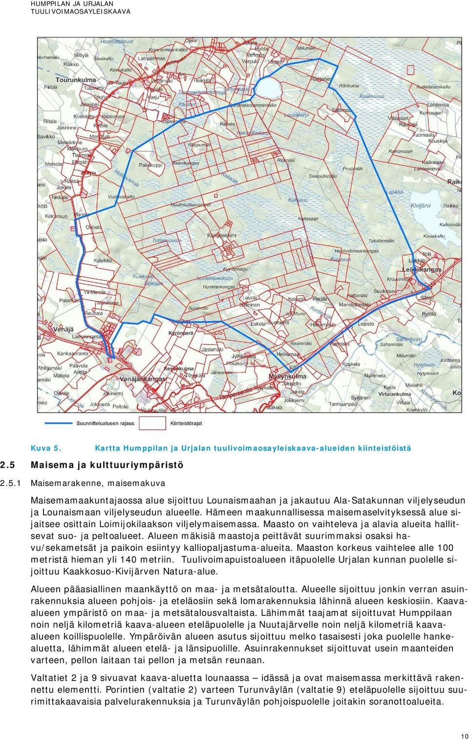 Alueen mäkisiä maastoja peittävät suurimmaksi osaksi havu/sekametsät ja paikoin esiintyy kalliopaljastuma-alueita. Maaston korkeus vaihtelee alle 100 metristä hieman yli 140 metriin.