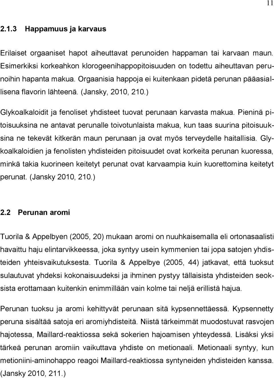 ) Glykoalkaloidit ja fenoliset yhdisteet tuovat perunaan karvasta makua.