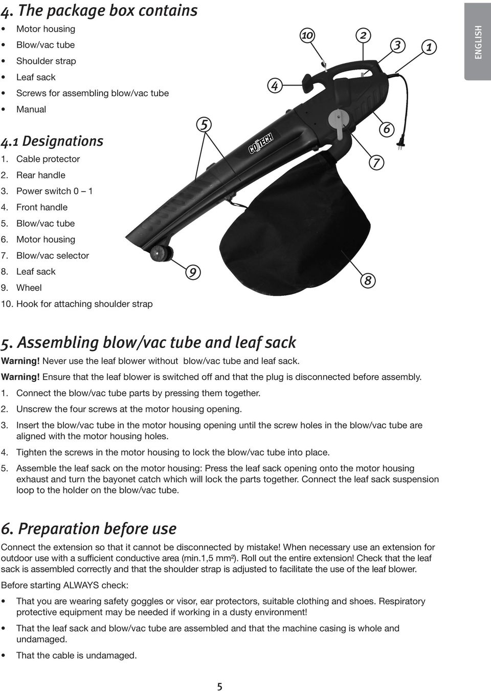 Assembling blow/vac tube and leaf sack Warning! Never use the leaf blower without blow/vac tube and leaf sack. Warning! Ensure that the leaf blower is switched off and that the plug is disconnected before assembly.