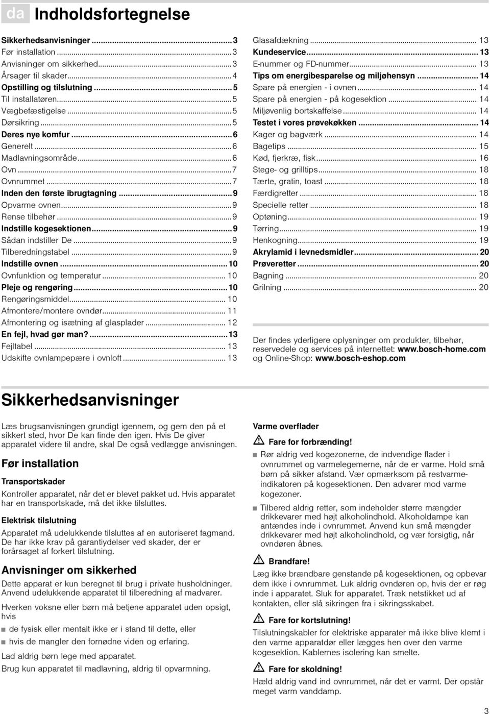 ..9 Indstille kogesektionen... 9 Sådan indstiller De...9 Tilberedningstabel...9 Indstille ovnen... 10 Ovnfunktion og temperatur... 10 Pleje og rengøring... 10 Rengøringsmiddel.