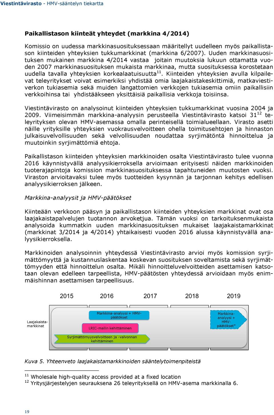 yhteyksien korkealaatuisuutta 11.