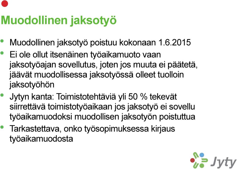 muodollisessa jaksotyössä olleet tuolloin jaksotyöhön Jytyn kanta: Toimistotehtäviä yli 50 % tekevät