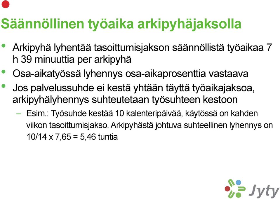 täyttä työaikajaksoa, arkipyhälyhennys suhteutetaan työsuhteen kestoon Esim.