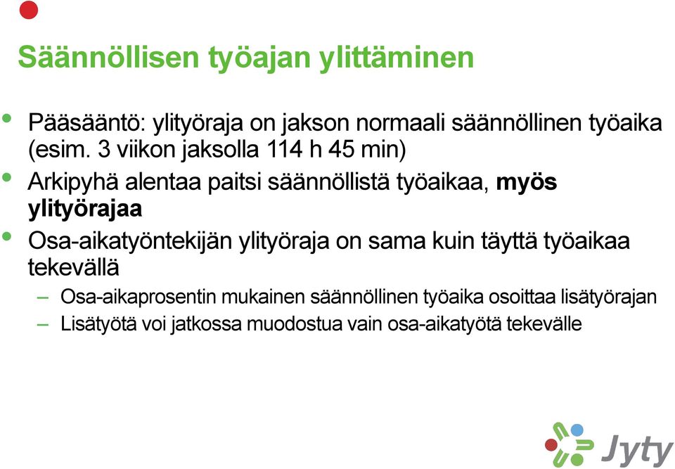 3 viikon jaksolla 114 h 45 min) Arkipyhä alentaa paitsi säännöllistä työaikaa, myös ylityörajaa