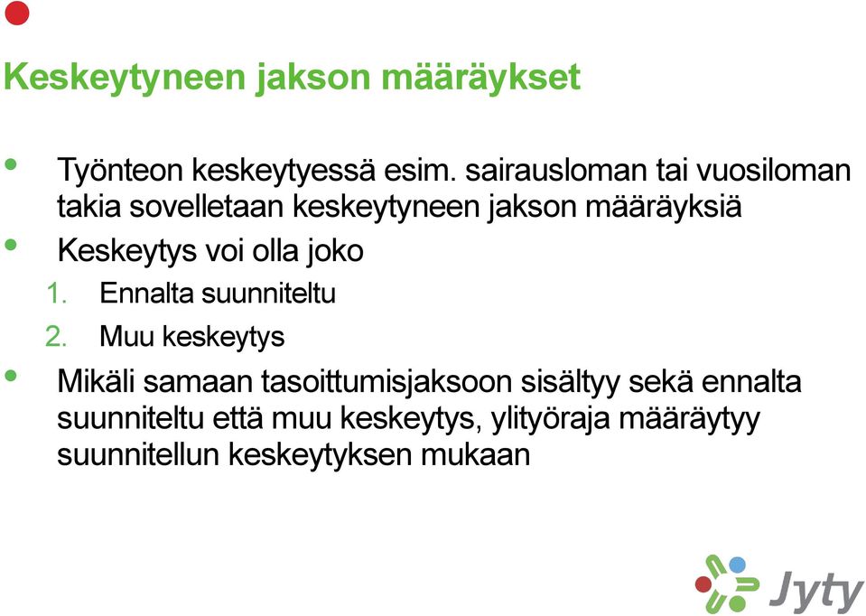Keskeytys voi olla joko 1. Ennalta suunniteltu 2.