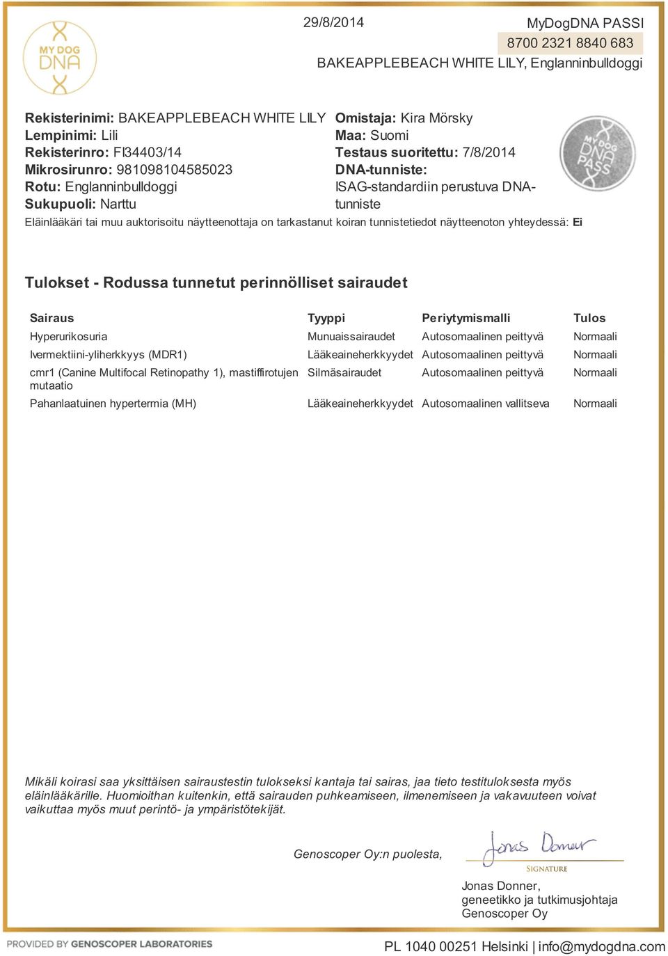 Rodussa tunnetut perinnölliset sairaudet Sairaus Tyyppi Periytymismalli Tulos Hyperurikosuria Munuaissairaudet Ivermektiini-yliherkkyys (MDR1) Lääkeaineherkkyydet cmr1 (Canine Multifocal Retinopathy