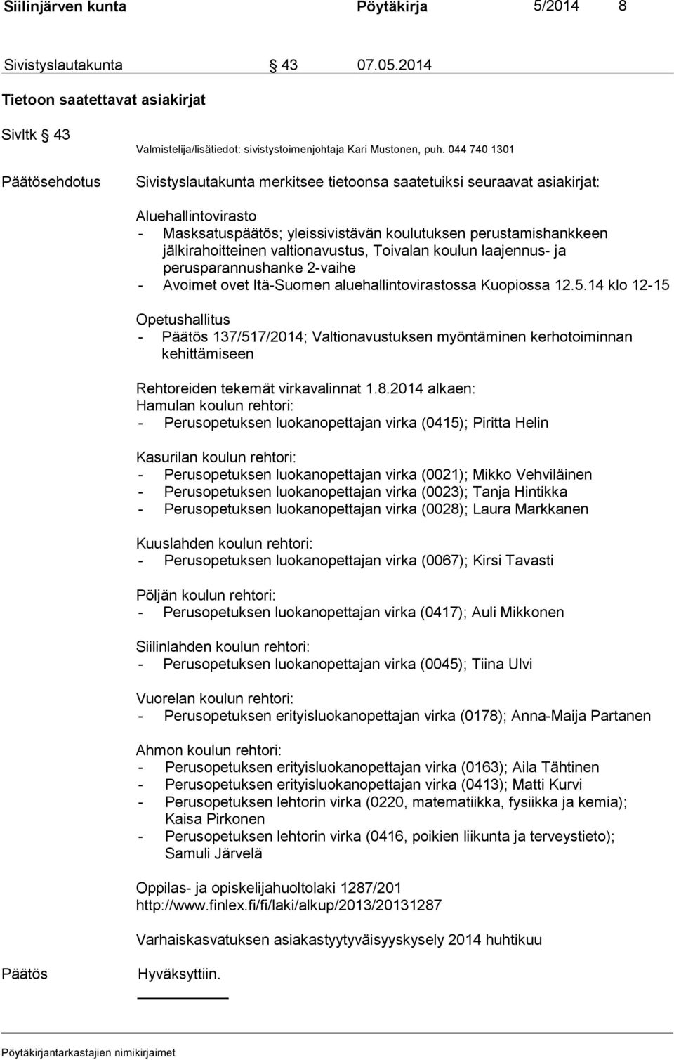 valtionavustus, Toivalan koulun laajennus- ja perusparannushanke 2-vaihe - Avoimet ovet Itä-Suomen aluehallintovirastossa Kuopiossa 12.5.