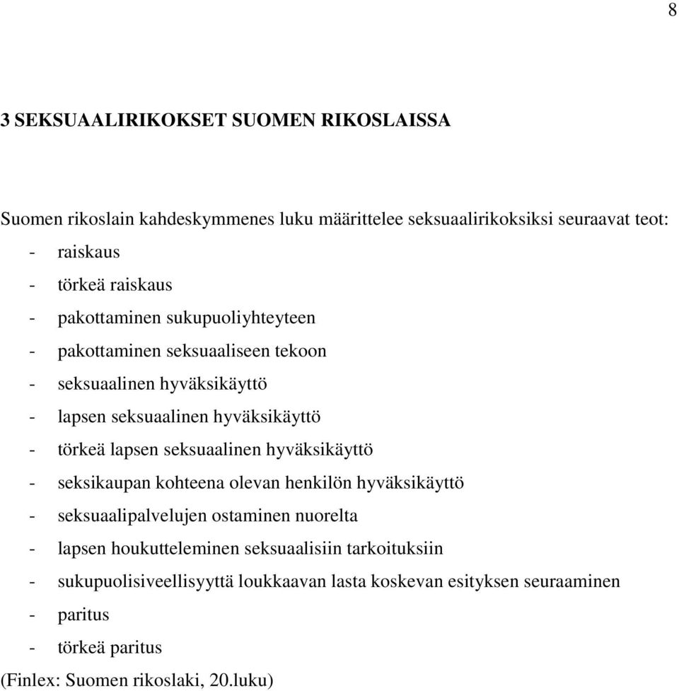 lapsen seksuaalinen hyväksikäyttö - seksikaupan kohteena olevan henkilön hyväksikäyttö - seksuaalipalvelujen ostaminen nuorelta - lapsen houkutteleminen