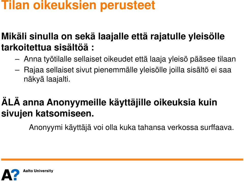 sivut pienemmälle yleisölle joilla sisältö ei saa näkyä laajalti.