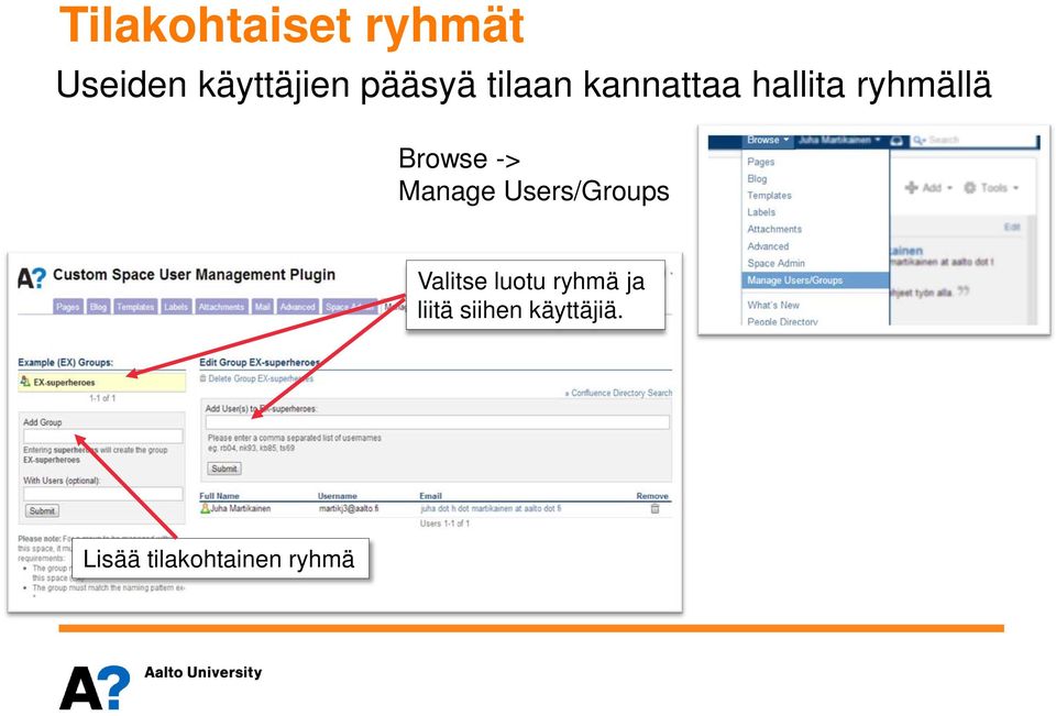 Browse -> Manage Users/Groups Valitse luotu