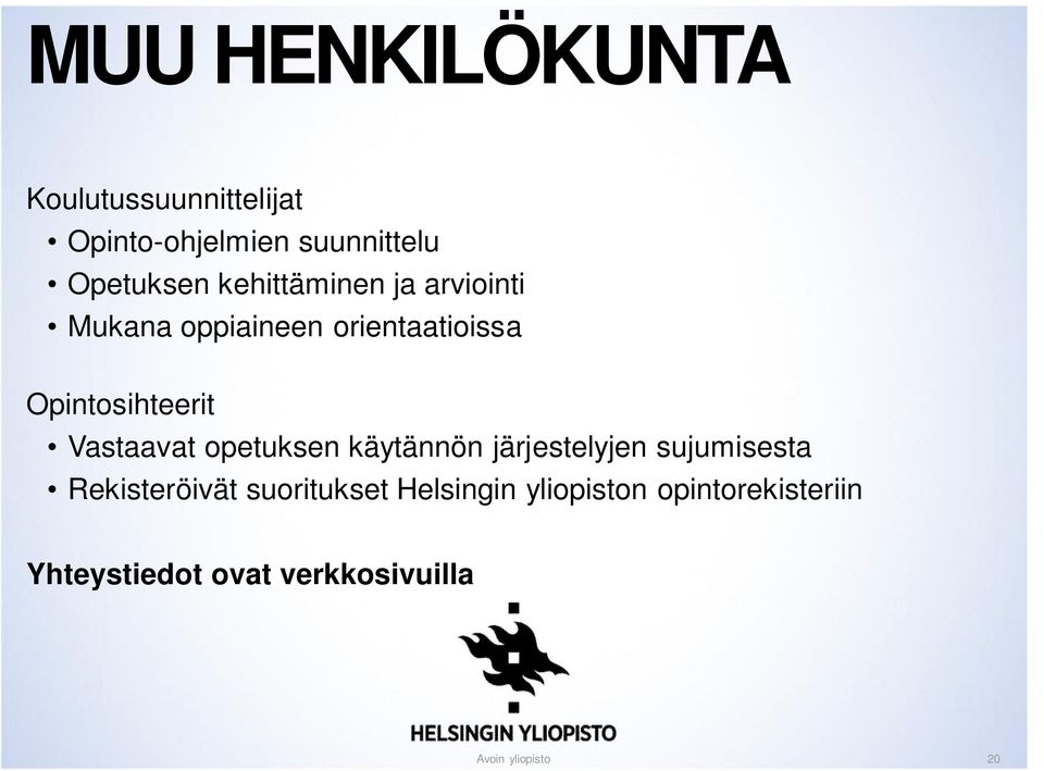 Opintosihteerit Vastaavat opetuksen käytännön järjestelyjen sujumisesta