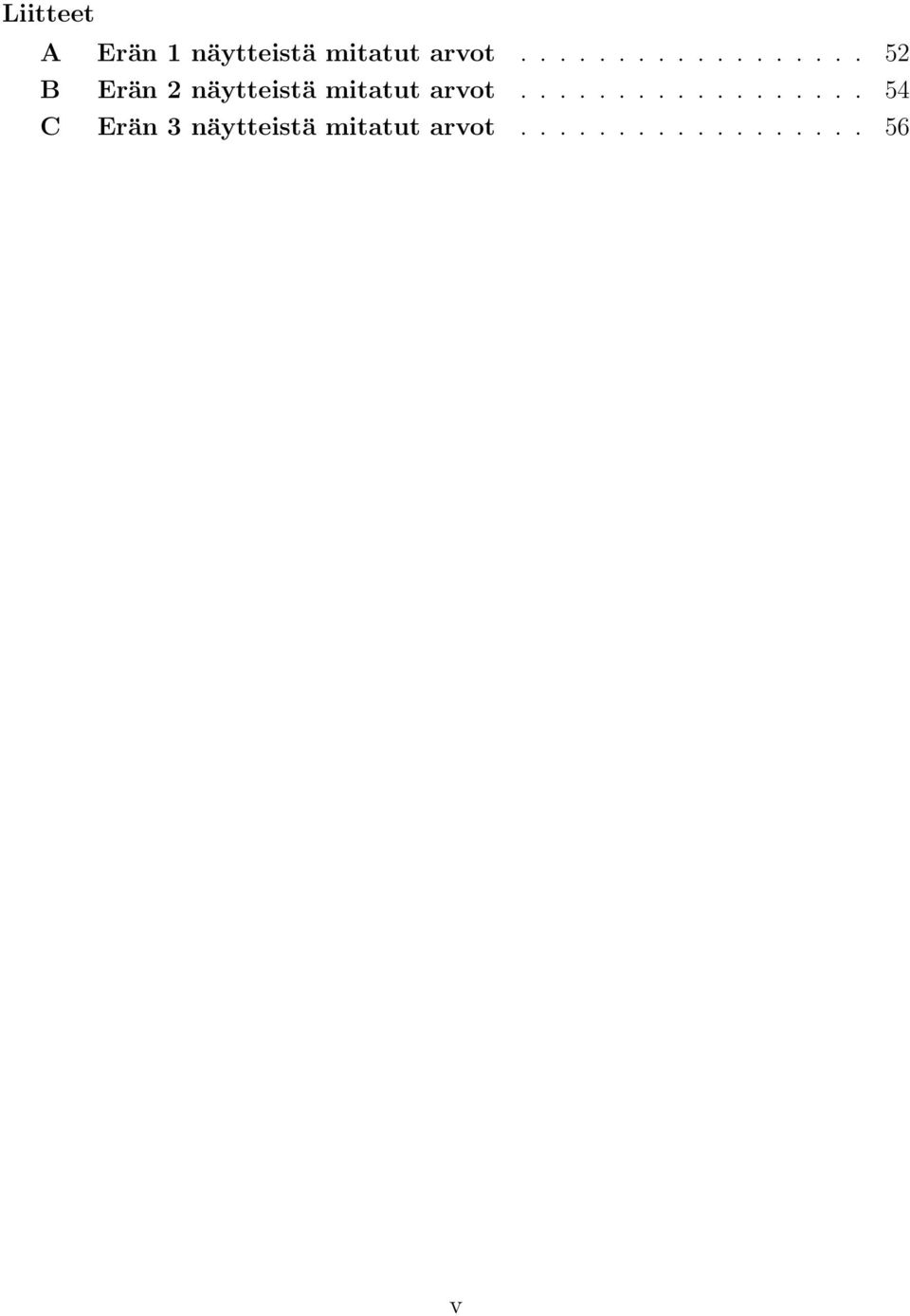 ................. 54 C Erän 3 näytteistä mitatut arvot.