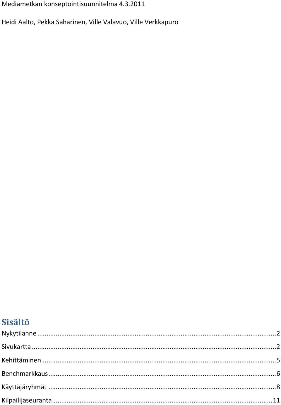 Verkkapuro Sisältö Nykytilanne... 2 Sivukartta.