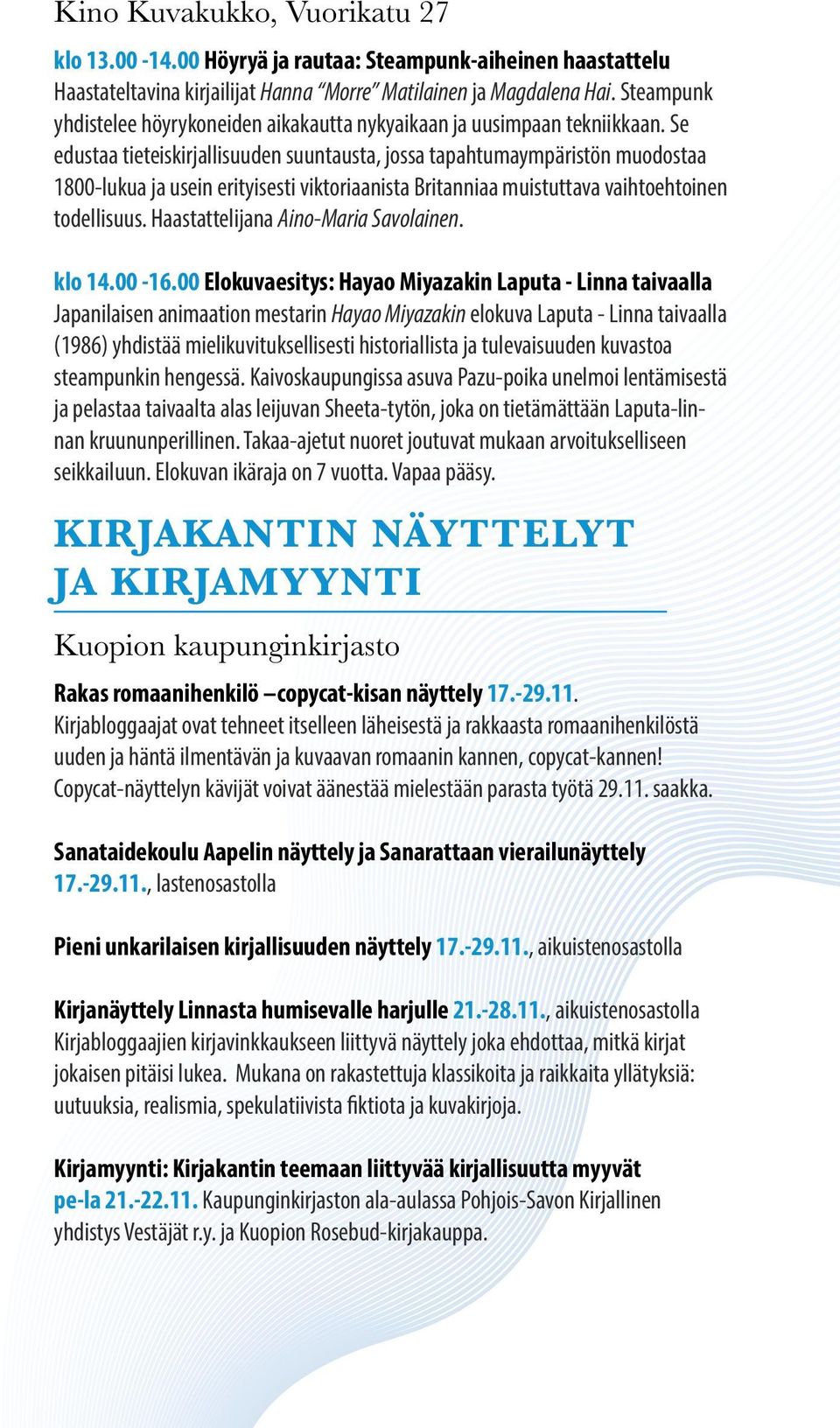 Se edustaa tieteiskirjallisuuden suuntausta, jossa tapahtumaympäristön muodostaa 1800-lukua ja usein erityisesti viktoriaanista Britanniaa muistuttava vaihtoehtoinen todellisuus.