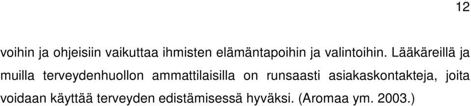 Lääkäreillä ja muilla terveydenhuollon ammattilaisilla on