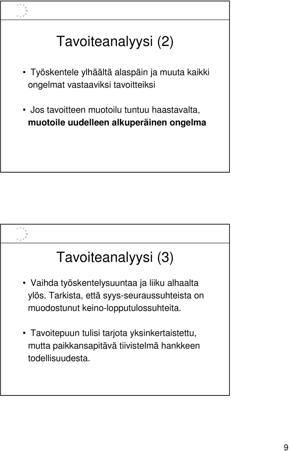 työskentelysuuntaa ja liiku alhaalta ylös.