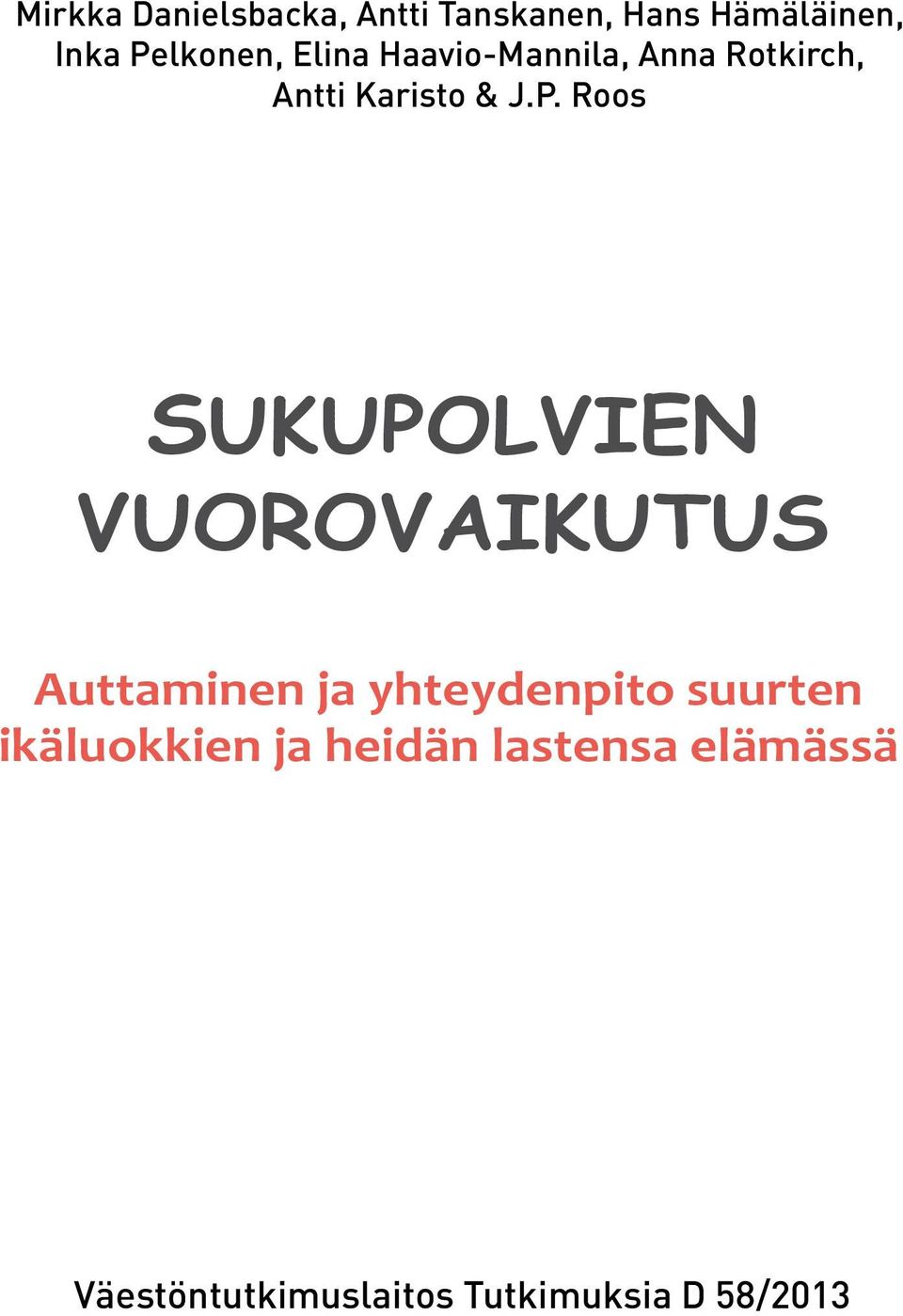 Roos SUKUPOLVIEN VUOROVAIKUTUS Auttaminen ja yhteydenpito suurten