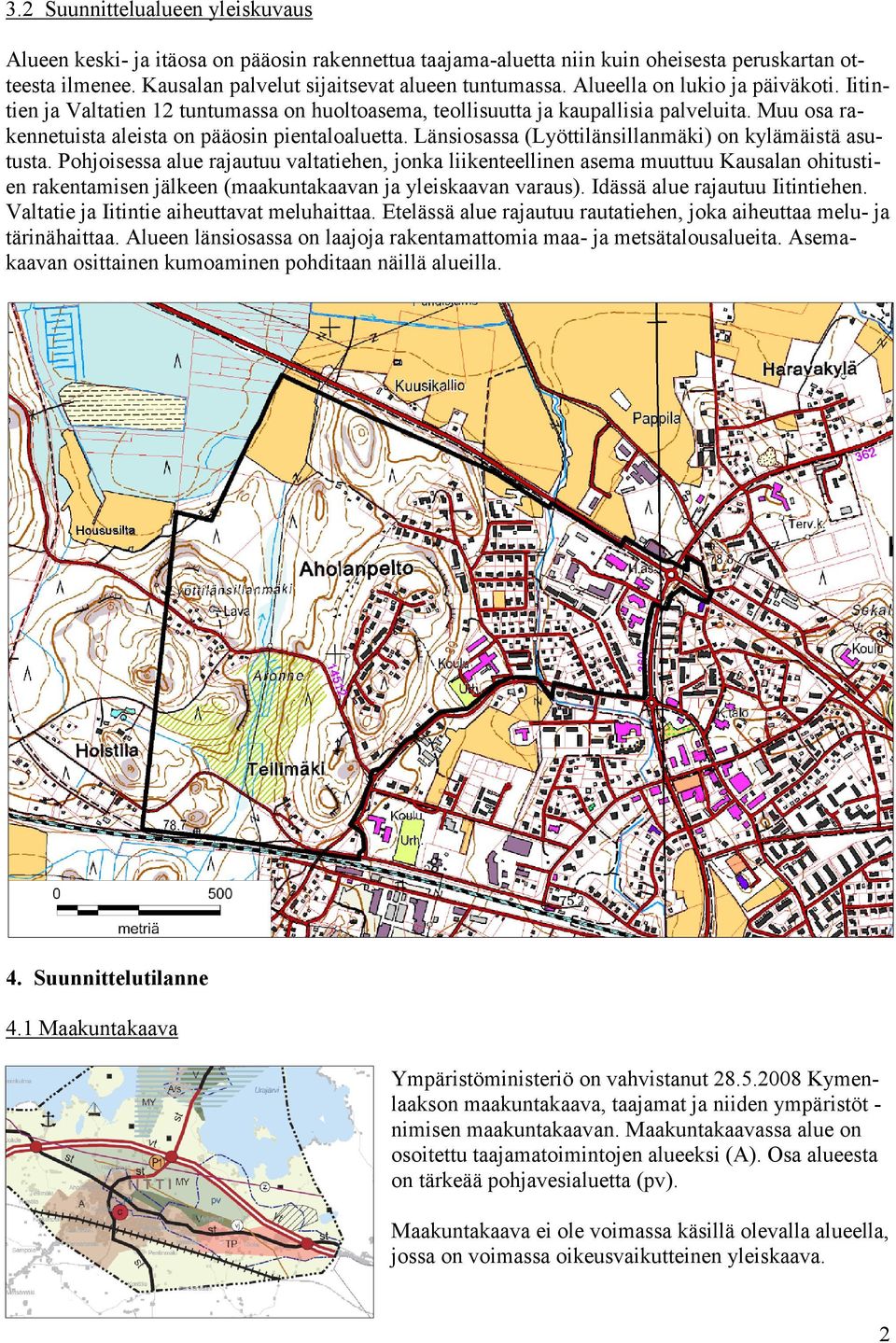 Länsiosassa (Lyöttilänsillanmäki) on kylämäistä asutusta.