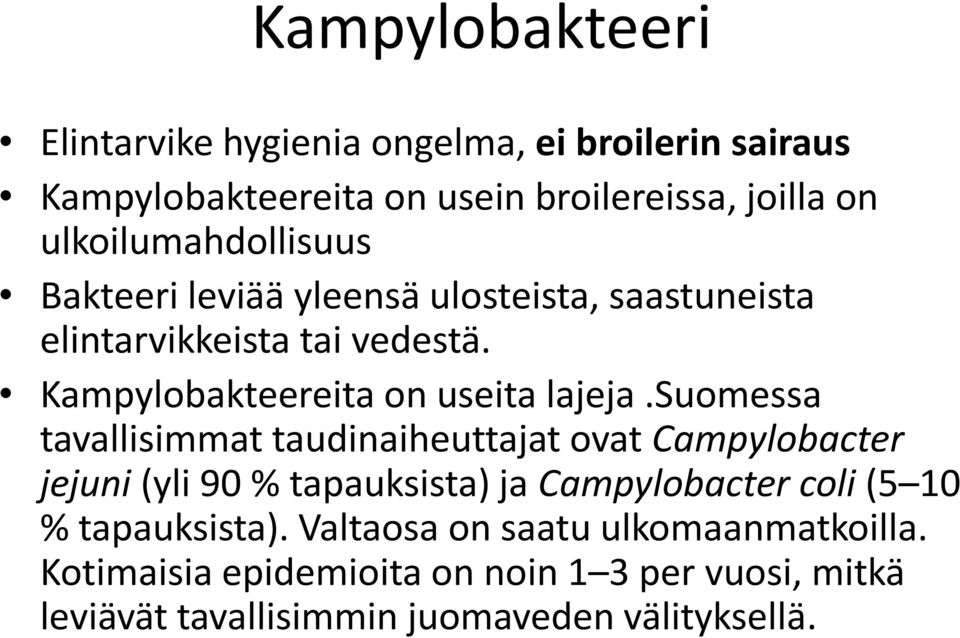 Kampylobakteereita on useita lajeja.