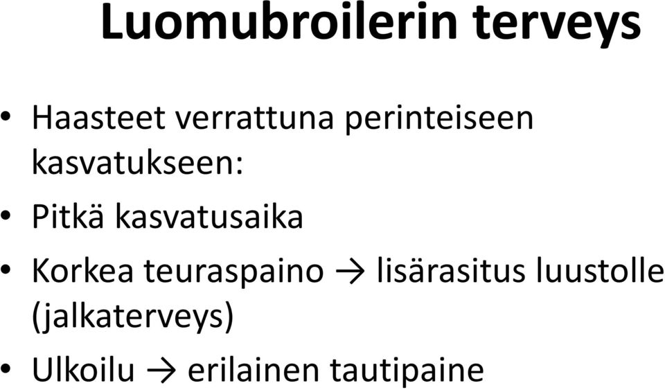 kasvatusaika Korkea teuraspaino lisärasitus