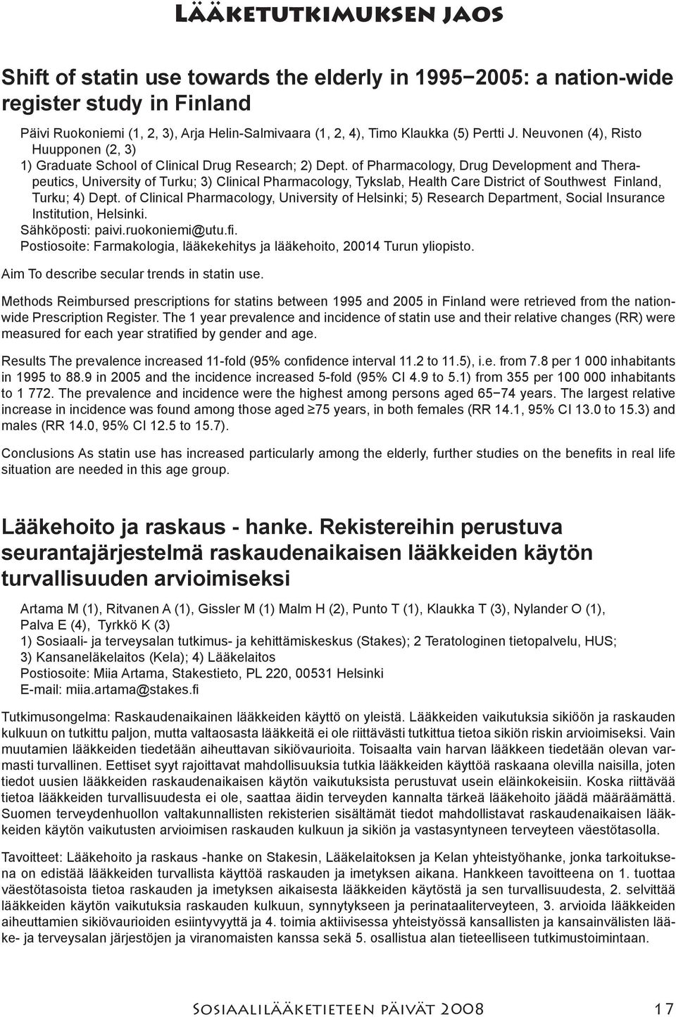 of Pharmacology, Drug Development and Therapeutics, University of Turku; 3) Clinical Pharmacology, Tykslab, Health Care District of Southwest Finland, Turku; 4) Dept.