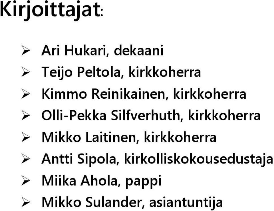 kirkkoherra Mikko Laitinen, kirkkoherra Antti Sipola,