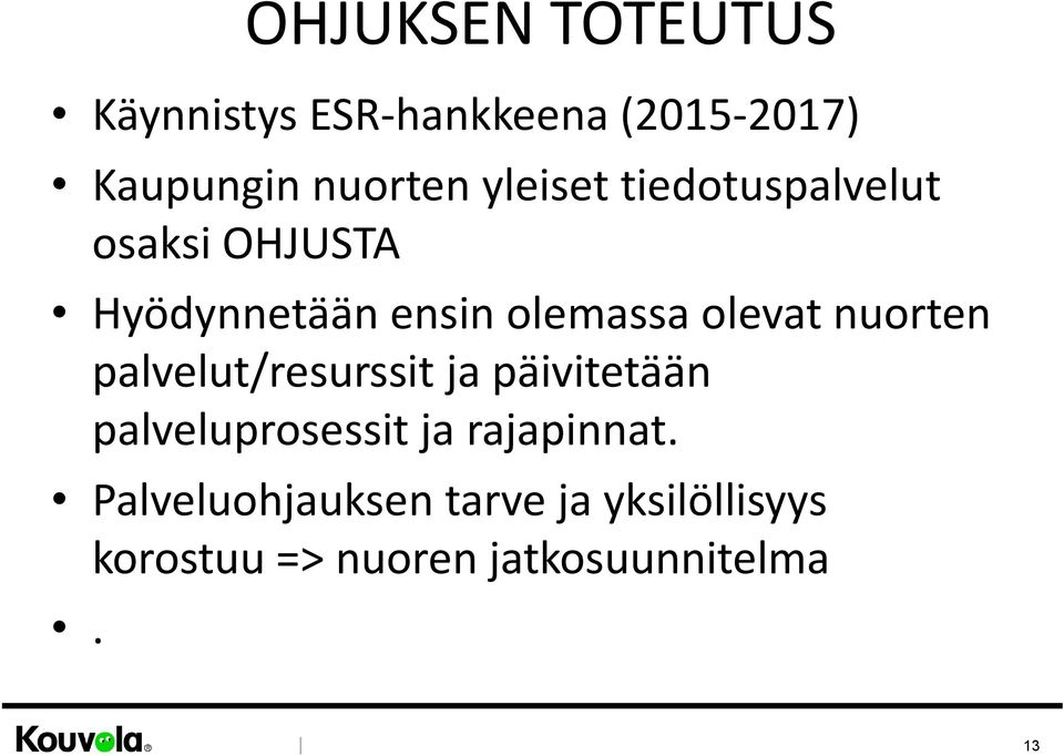 nuorten palvelut/resurssit ja päivitetään palveluprosessit ja rajapinnat.