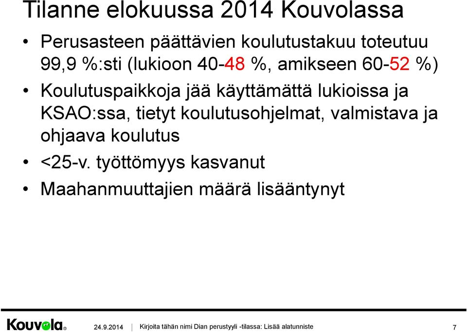 tietyt koulutusohjelmat, valmistava ja ohjaava koulutus <25-v.