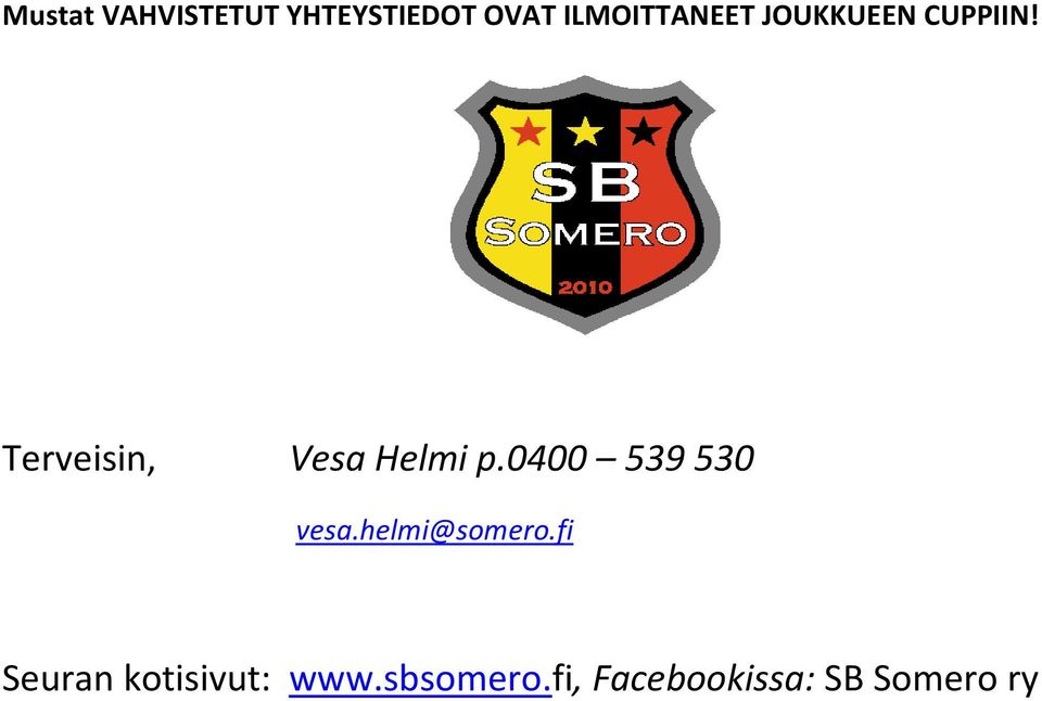 Terveisin, Vesa Helmi p.0400 539 530 vesa.