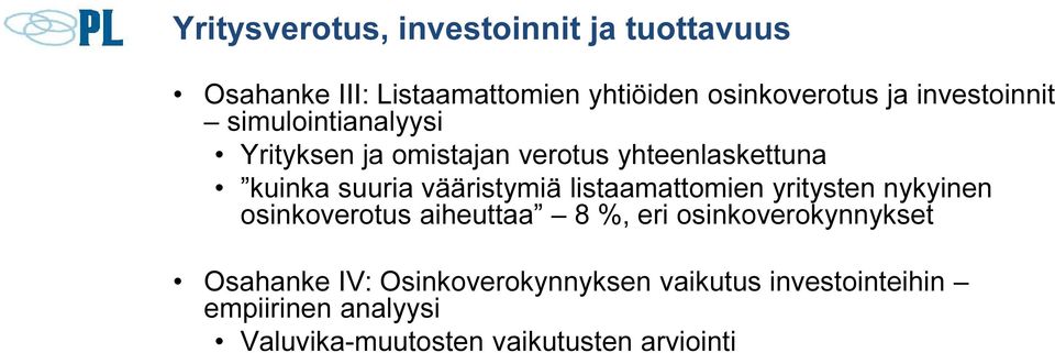 vääristymiä listaamattomien yritysten nykyinen osinkoverotus aiheuttaa 8 %, eri osinkoverokynnykset