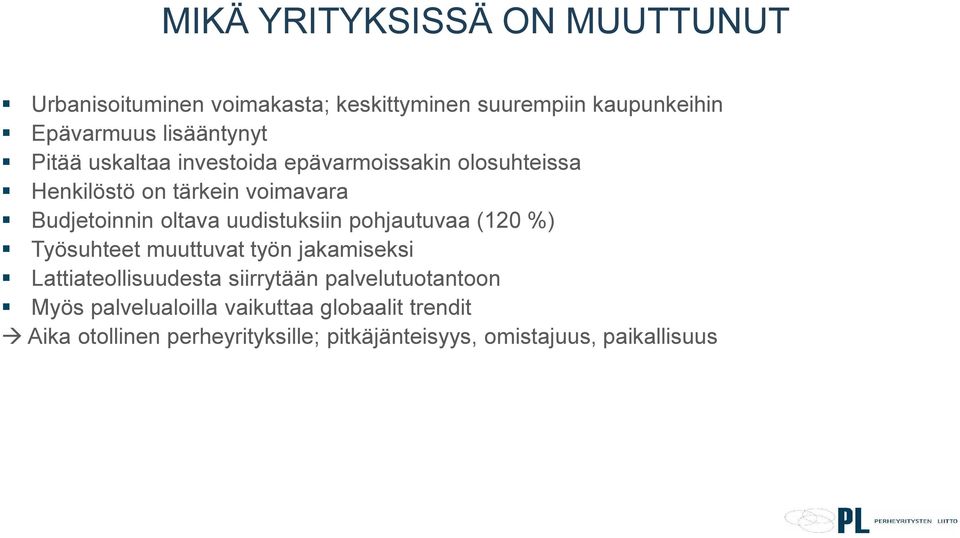 oltava uudistuksiin pohjautuvaa (120 %) Työsuhteet muuttuvat työn jakamiseksi Lattiateollisuudesta siirrytään