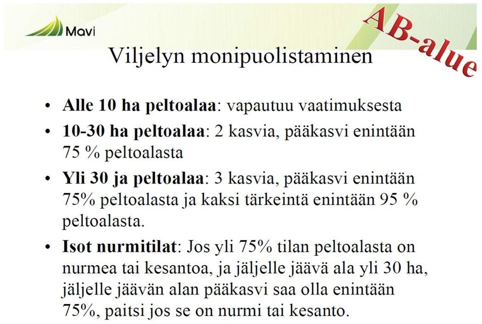 enintään 95 % peltoalasta Isot nurmitilat: Jos yli 75 % tilan peltoalasta on nurmea tai kesantoa, ja jäljelle jäävä ala