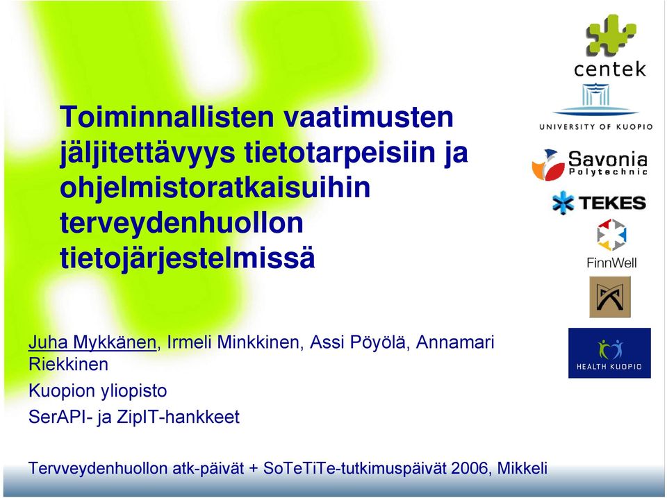 Irmeli Minkkinen, Assi Pöyölä, Annamari Riekkinen Kuopion yliopisto
