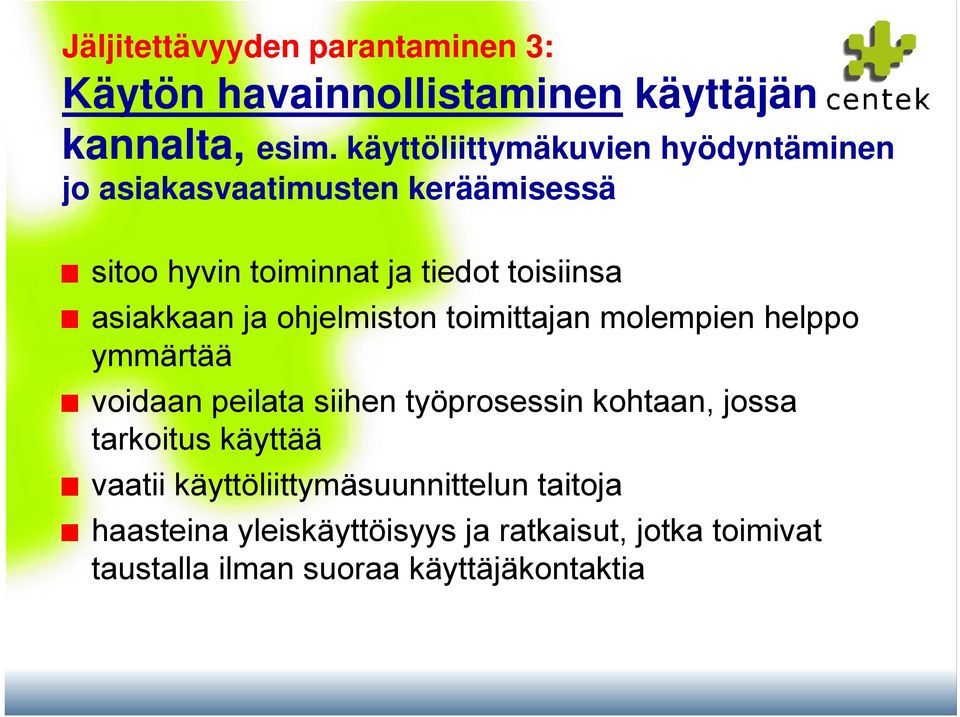 asiakkaan ja ohjelmiston toimittajan molempien helppo ymmärtää voidaan peilata siihen työprosessin kohtaan, jossa