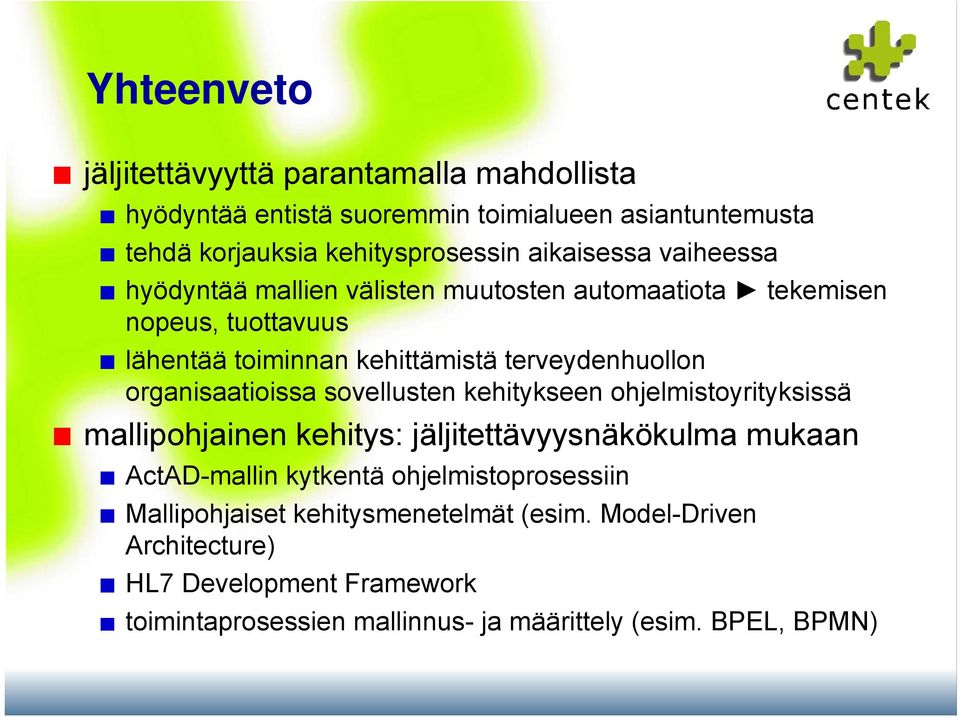 organisaatioissa sovellusten kehitykseen ohjelmistoyrityksissä mallipohjainen kehitys: jäljitettävyysnäkökulma mukaan ActAD-mallin kytkentä