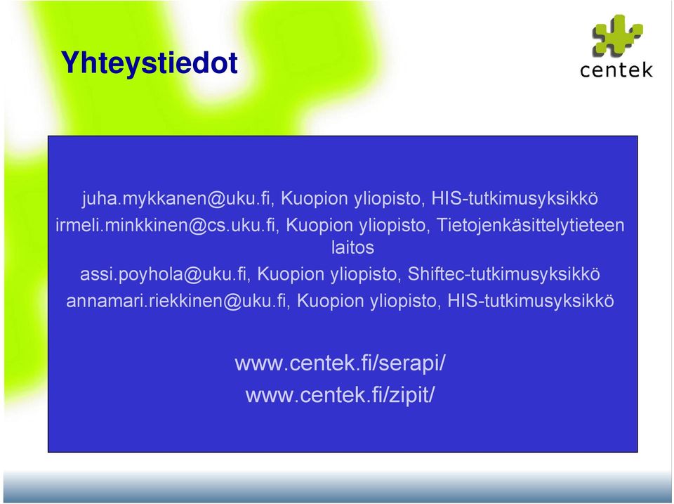 poyhola@uku.fi, Kuopion yliopisto, Shiftec-tutkimusyksikkö annamari.riekkinen@uku.